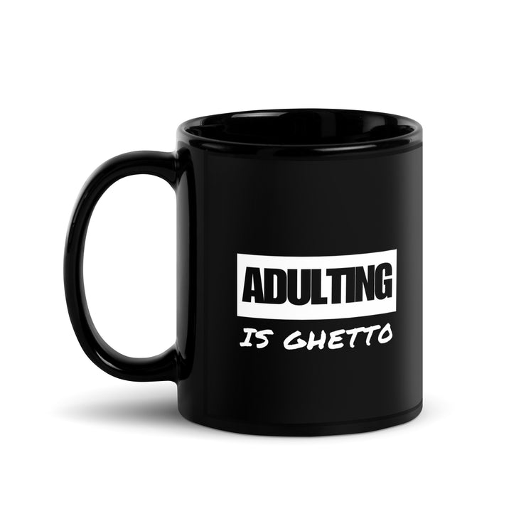 ADULTING IS GHETTO Black Mug