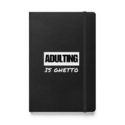 ADULTING IS GHETTO Hardcover Journal