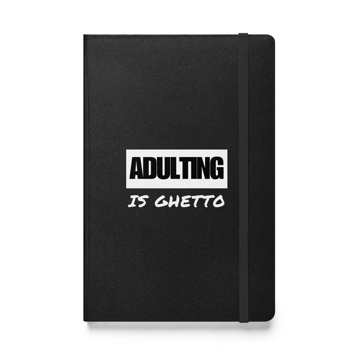 ADULTING IS GHETTO Hardcover Journal