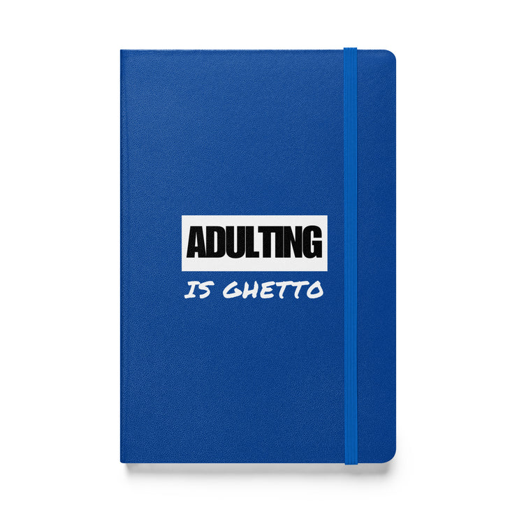 ADULTING IS GHETTO Hardcover Journal