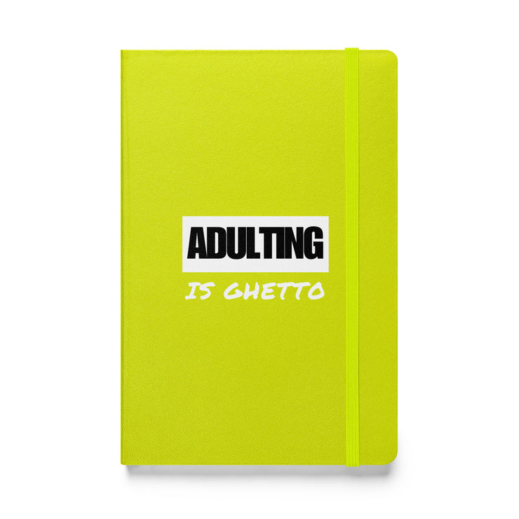 ADULTING IS GHETTO Hardcover Journal