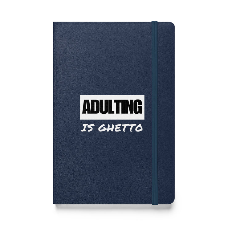 ADULTING IS GHETTO Hardcover Journal