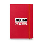 ADULTING IS GHETTO Hardcover Journal