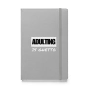 ADULTING IS GHETTO Hardcover Journal