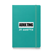 ADULTING IS GHETTO Hardcover Journal