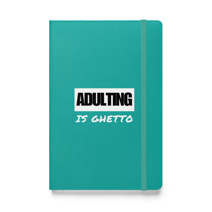 ADULTING IS GHETTO Hardcover Journal