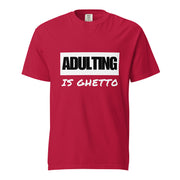 ADULTING IS GHETTO Unisex T-shirt