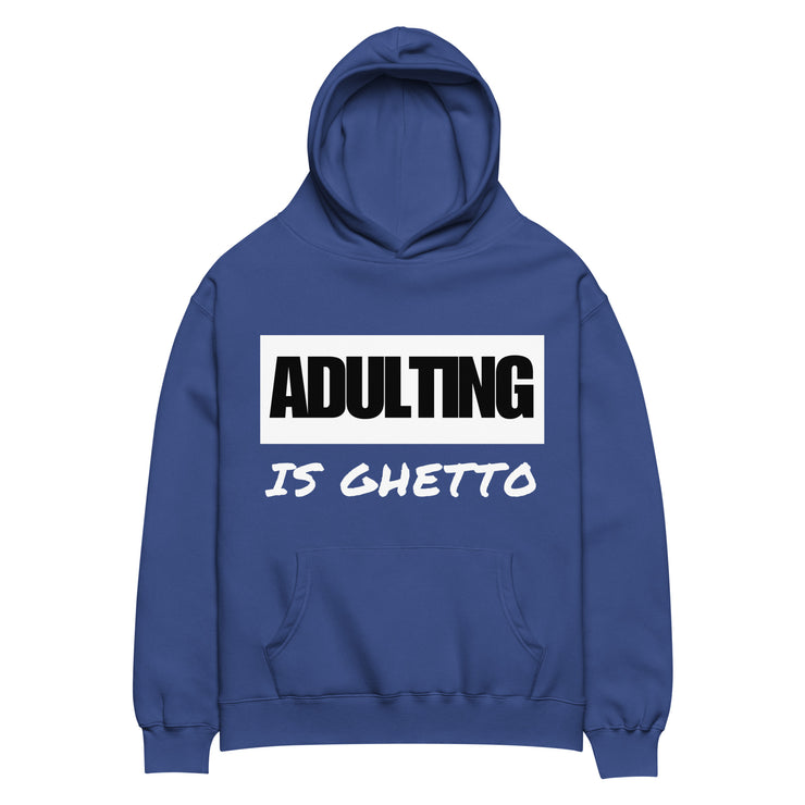 ADULTING IS GHETTO Unisex Oversized Hoodie