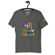 420 is Everyday Unisex T-shirt