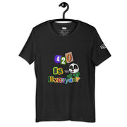 420 is Everyday Unisex T-shirt